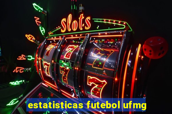 estatisticas futebol ufmg